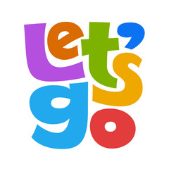 Let's go colorful vector lettering isolated on white background