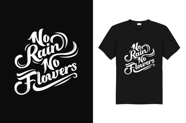 No Rain No Flowers slogan and Quote T-shirt  typography design. 
