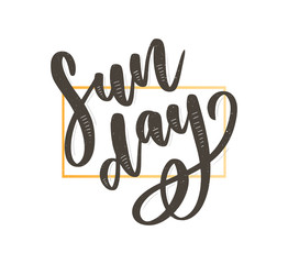 Sunday - Vector hand drawn lettering phrase. Modern brush calligraphy for blogs and social media. Motivation and inspiration quotes for photo overlays, greeting cards, t-shirt print, posters.