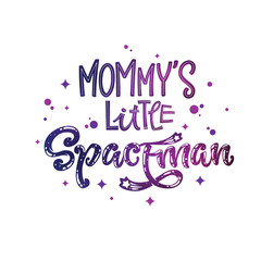 Mommy's Little Spaceman quote. Baby shower, kids theme hand drawn lettering logo phrase.