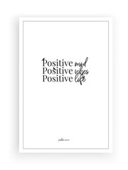 Positive mind, positive vibes, positive life, wording design, lettering, poster design, wall decals, art decor, wall artwork, positive quotes, life quotes, motivational and inspirational quotes,