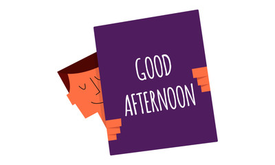  Good afternoon sign on a board vector illustration. Man holding a sign "Good afternoon". Business and Digital marketing concept for website and banners promotions.