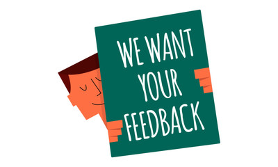  we want your feedback sign on a board vector illustration. Man holding a sign " we want your feedback". Business and Digital marketing concept for website and banners promotions.