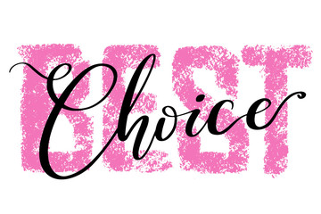 Best choice hand drawn vector lettering. Modern brush calligraphy. Vector illustration. Isolated on white background. Season special offer banner element.