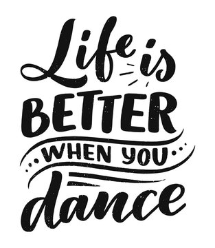 Hand drawn phrase about dance for print, logo and poster design. Lettering quote and creative concept. Vector