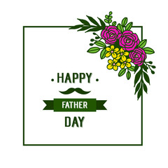 Card decor for happy father day, leaves and colorful floral. Vector