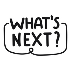 What's next? Vector hand drawn badge illustration on white background.