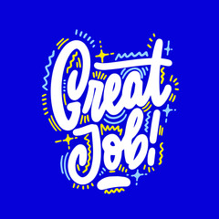 Hand drawn lettering phrase Great job. Motivational text. Greetings for logotype, badge, icon, card, postcard, logo, banner, tag. Vector illustration.