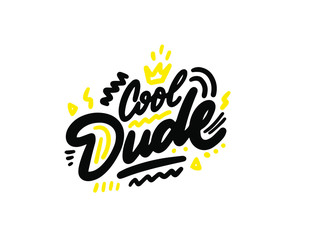 Cool dude.Typographic print poster. T shirt hand lettered calligraphic design. Lettering design. Vector illustration.