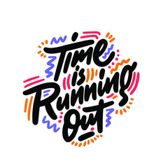 Time is runnung out. Typographic design template with creative graphic text 