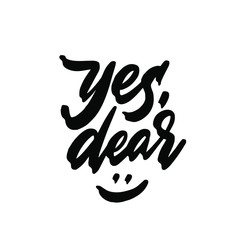 Yes, dear. Hand written quote made in vector