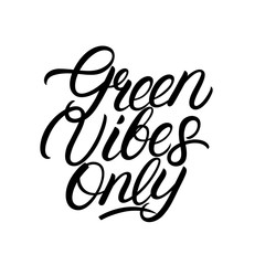 Green vibes only hand written lettering quote.