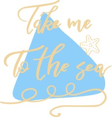 Obraz premium Hand drawn calligraphy take me to the sea