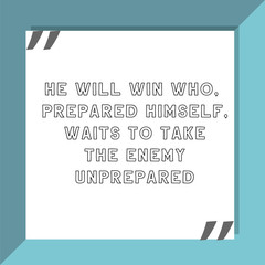He will win who, prepared himself, waits to take the enemy unprepared. Ready to post social media quote