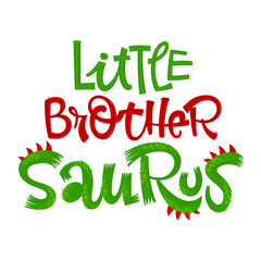 Little Brother Saurus quote. Fun handdrawn Dinosaur style lettering vector logo.