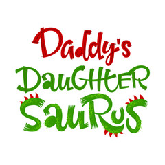 Daddy's Daughter Saurus quote. Fun handdrawn Dinosaur style lettering vector logo.