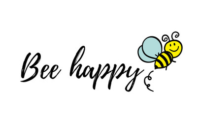 Bee happy phrase with doodle bee on white background. Lettering poster, card design or t-shirt, textile print. Inspiring creative motivation quote placard.