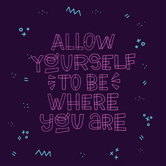 Allow yourself to be where you are quote