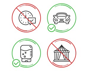 Do or Stop. Water cooler, Car and Select alarm icons simple set. Circus tent sign. Office drink, Transport, Time symbol. Attraction park. Line water cooler do icon. Prohibited ban stop. Good or bad