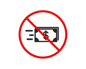 No or Stop. Transfer Cash money icon. Banking currency sign. Dollar or USD symbol. Prohibited ban stop symbol. No money transfer icon. Vector