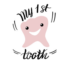 Lettering illustration of "My first tooth". Hand drawn poster with pink tooth icon on white background. Congratulations for baby, party invitation or postcard, print for textile