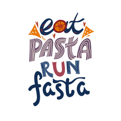 Eat pasta run fasta motivational slogan, hand drawn lettering for cards and t-shirt prints vector illustration isolated. Banner and poster design for run maraphone and sportive items.