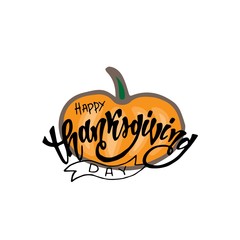 Hand drawn Happy Thanksgiving typography lettering poster with pumpkin . Celebration quote for postcard, icon, logo, badge. Vector background.