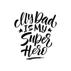 My Dad is my SUPER HERO. Bundle of festive wishes and slogans written with elegant cursive fonts. Monochrome decorative vector illustration