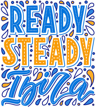 Hand drawn lettering poster. Ready steady Ibiza phrase inscription with water drops and bubbles. Marine style pattern for t-shirt print, textile, clothes design. EPS 10 vector illustration.