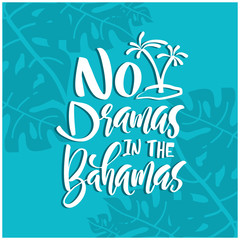 Obraz premium No dramas in the Bahamas funny summer beach quote. Hand drawn vector inspirational brush lettering phrase, isolated on white. Modern calligraphy. Typography poster, tee shirt print, gift card 