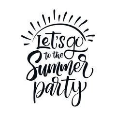 Let's to the SUMMER PARTY summer beach quote. Hand drawn vector inspirational brush lettering phrase, isolated on white. Modern calligraphy. Typography poster, tee shirt print, gift card 