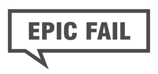epic fail sign. epic fail square speech bubble. epic fail
