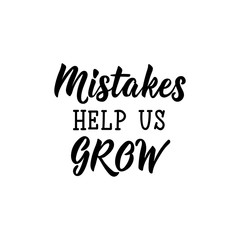 Mistakes help us grow. Vector illustration. Lettering. Ink illustration.
