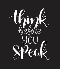 Think before you speak - hand lettering, motivational quotes