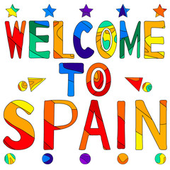 Welcome to Spain - cute multocolored cartoon contrast inscription. Spain is a country in Southern Europe . It is in the Iberian Peninsula.