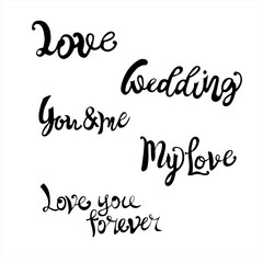 A graphical inscription with ink. Love, wedding, you and me, together forever. Isolated words on white background.  lettering.