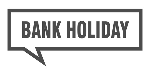 bank holiday sign. bank holiday square speech bubble. bank holiday