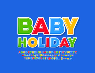 Vector bright poster Baby Holiday with modern Font. Trendy colorful Alphabet Letters, Numbers and Symbols