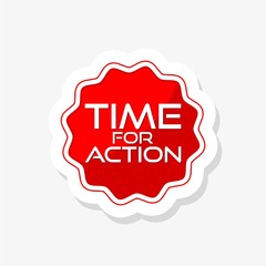 Time for action sticker. Time for action isolated sign
