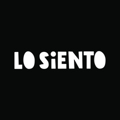 Lo siento it's sorry in spanish. Vector lettering illustration on black background.