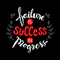 Failure is success in progress. Motivational quote.