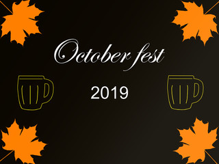 Illustration. Inscription October fest 2019 on a dark brown background with yellow outlines of pints with beer and orange autumn leaves in the corners.