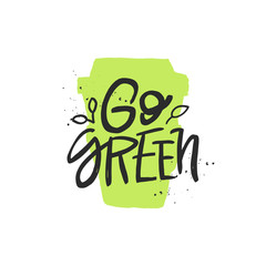 Naklejka premium Go green vector handwritten quote, motivational brush lettering inscription. Zero waste concept.