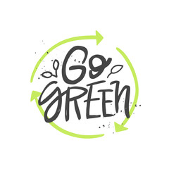 Go green vector handwritten quote, motivational brush lettering inscription. Zero waste concept.