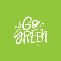 Go green vector handwritten quote, motivational brush lettering inscription. Zero waste concept.