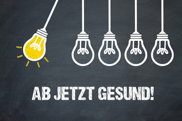 Ab jetzt gesund! 
