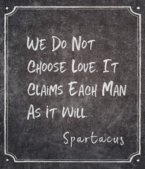 not choose love Spartacus quote