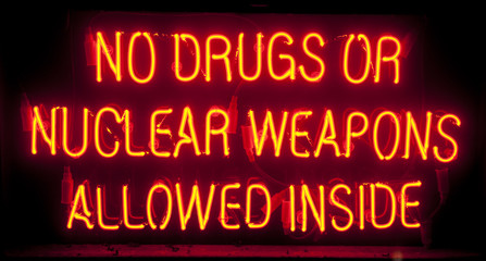 orange neon, no drugs or nuclear weapons allowed inside