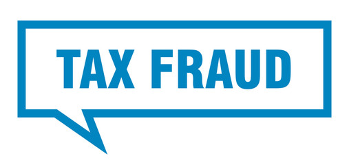 tax fraud sign. tax fraud square speech bubble. tax fraud