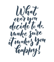 Inspirational quote. Hand drawn vintage illustration with lettering and decoration elements. Drawing for prints on t-shirts and bags, stationary or poster.